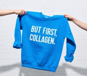 But First, Collagen